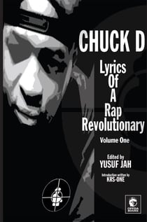 Lyrics of a Rap Revolutionary: Times, Rhymes & Mind of Chuck D - Lyrics of a Rap Revolutionary Series, #1