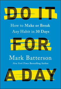 Do It for a Day - How to Make or Break Any Habit in 30 Days