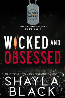 Wicked and Obsessed (Matt & Madison: The Complete Duet) - Wicked Lovers: Soldiers For Hire, #8.5