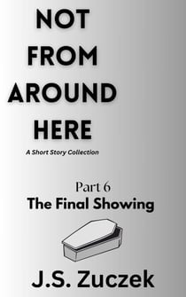 The Final Showing - Not From Around Here, #6