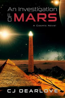An Investigation of Mars: A Cosmic Novel - The Cosmic Series, #1