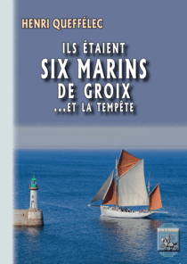 Ils étaient six marins de Groix... et la tempête - roman