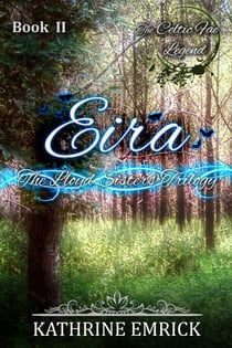 Lloyd Sisters Trilogy - Eira - Celtic Fae Legend, #2