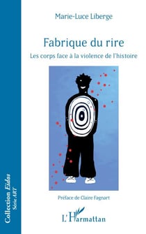Fabrique du rire - Les corps face à la violence de l'histoire