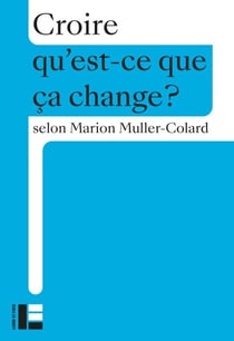 Croire - Qu'est-ce que ça change ?