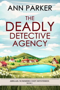 The Deadly Detective Agency - Abigail Summers Cozy Mysteries, #1