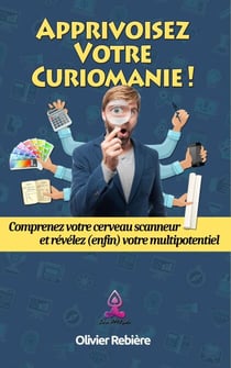 Apprivoisez Votre Curiomanie ! - Zen Attitude
