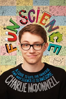 Fun Science - A Guide to Life, the Universe, and Why Science is so Awesome