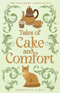Tales of Cake and Comfort - The Galamere Chronicles