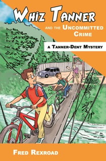 Whiz Tanner and the Uncommitted Crime - Tanner-Dent Mysteries, #5