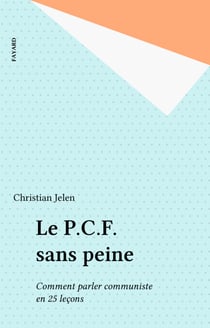 Le P.C.F. sans peine - Comment parler communiste en 25 leçons