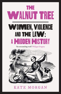 The Walnut Tree - Women, Violence and the Law – A Hidden History