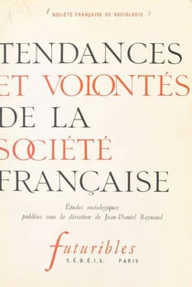 Tendances et volontés de la société française - Société française de sociologie. Études sociologiques publiées sous la direction de Jean-Daniel Reynaud