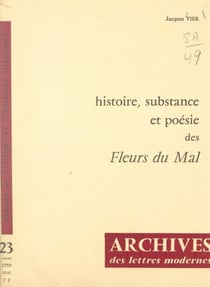 Histoire, substance et poésie des "Fleurs du mal" - Avec en appendice : De Charles Baudelaire à Léon Bloy