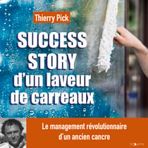 Success story d'un laveur de carreaux - Le management révolutionnaire d'un ancien cancre