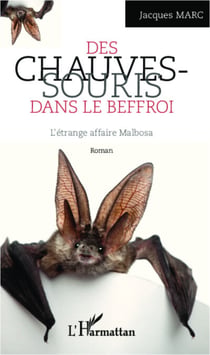 Les chauves-souris dans le Beffroi - L'étrange affaire Malbosa Roman - Roman