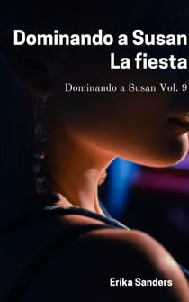 Dominando a Susan. La fiesta - Dominando a Susan, #9
