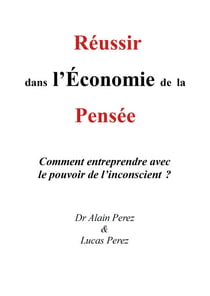 Réussir dans l'Économie de la Pensée - Comment entreprendre avec le pouvoir de l'inconscient ?