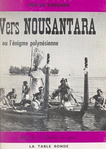 Vers Nousantara - Ou l'énigme polynésienne
