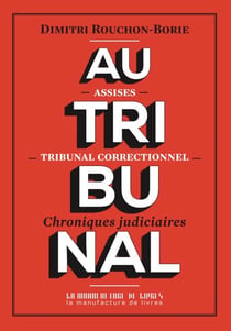 Au tribunal - Chroniques judiciaires