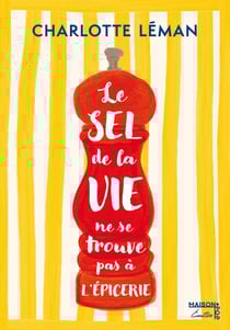 Le sel de la vie ne se trouve pas à l'épicerie