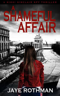 A Shameful Affair - The Nikki Sinclair Spy Thriller Series, #3