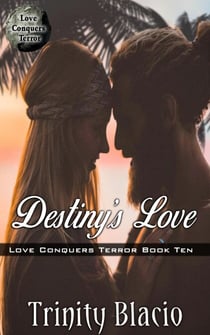 Destiny's Love - Love Conquers Terror, #10