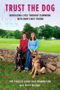 Trust the Dog - Rebuilding Lives Through Teamwork with Man's Best Friend