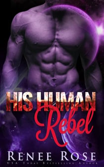 His Human Rebel: An Alien Warrior Romance - Zandian Masters, #4