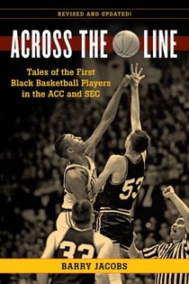 Across the Line - Tales of the First Black Basketball Players in the ACC and SEC