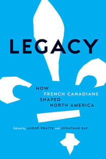 Legacy - How French Canadians Shaped North America