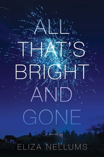 All That's Bright and Gone - A Novel