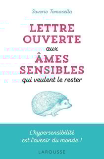 Lettre ouverte aux âmes sensibles qui veulent le rester - L'hypersensibilité est l'avenir du monde !
