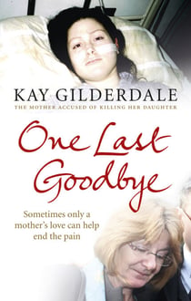 One Last Goodbye - Sometimes only a mother's love can help end the pain