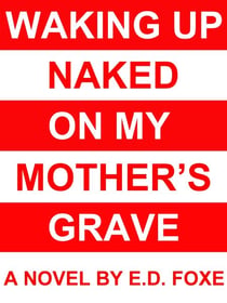 Waking Up Naked On My Mother's Grave