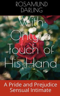 With Only a Touch of His Hand - At Mr. Darcy's Pleasure, #2