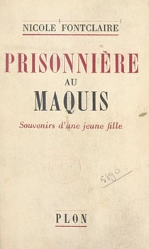 Prisonnière au maquis - Souvenirs d'une jeune fille