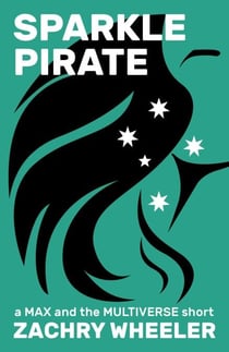 Sparkle Pirate - Max and the Multiverse, #6
