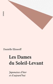 Les Dames du Soleil-Levant - Japonaises d'hier et d'aujourd'hui