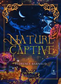 Nature Captive (L'intégrale 3 tomes) - Romantasy