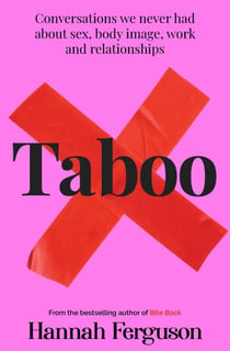 Taboo - Conversations we never had about sex, body image, work and relationships