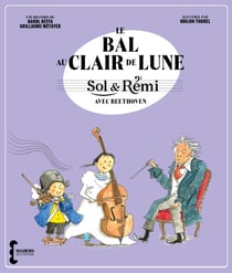 Sol &amp; Rémi - Volume 2 Le Bal au Clair de lune avec Beethoven - avec Beethoven