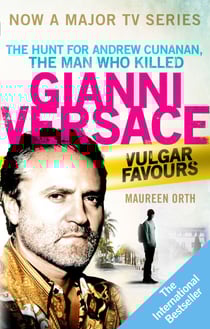 Vulgar Favours - The book behind the Emmy Award winning ‘American Crime Story’ about the man who murdered Gianni Versace