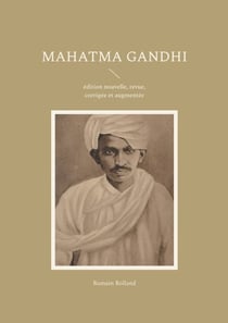 Mahatma Gandhi - édition nouvelle, revue, corrigée et augmentée