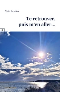 Te retrouver, puis m’en aller…
