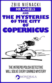Mr. Wheels and the Mysteries of the City of Copernicus - Mr. Wheels, the Intrepid Art Detective, #2