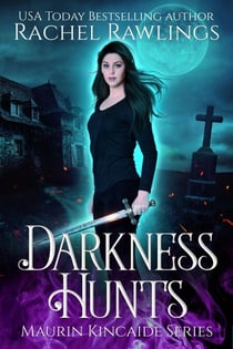 Darkness Hunts - The Maurin Kincaide Series, #6