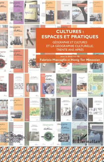 Cultures : espaces et pratiques - Géographie et cultures et la géographie culturelle, trente ans après