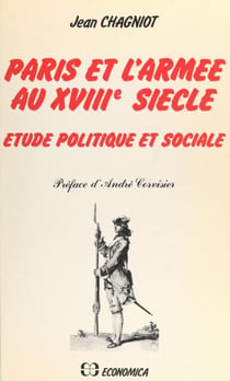 Paris et l'armée au XVIIIe siècle - Étude politique et sociale