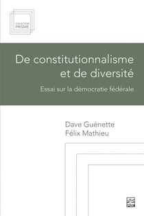 De constitutionnalisme et de diversité - Essai sur la démocratie fédérale
